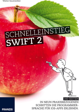 Buchcover Schnelleinstieg Swift 2 | Walter Saumweber | EAN 9783645602563 | ISBN 3-645-60256-9 | ISBN 978-3-645-60256-3