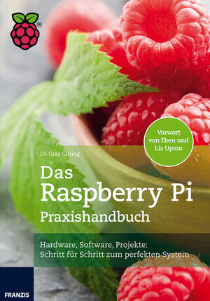 Buchcover Das Raspberry Pi Praxishandbuch | Gray Girling | EAN 9783645602624 | ISBN 3-645-60262-3 | ISBN 978-3-645-60262-4