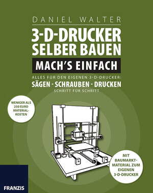 Buchcover 3D-Drucker selber bauen. Mach's einfach! | Daniel Walter | EAN 9783645603898 | ISBN 3-645-60389-1 | ISBN 978-3-645-60389-8
