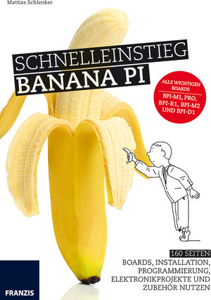 Buchcover Schnelleinstieg Banana Pi | Mattias Schlenker | EAN 9783645603904 | ISBN 3-645-60390-5 | ISBN 978-3-645-60390-4