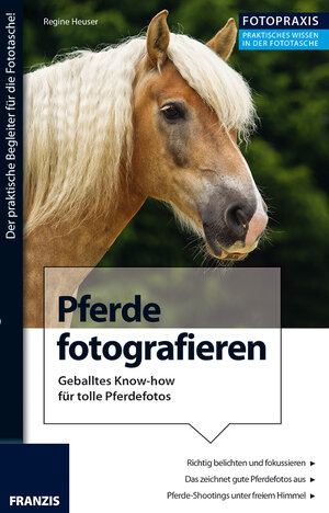 Buchcover Foto Praxis Pferde fotografieren | Regine Heuser | EAN 9783645604390 | ISBN 3-645-60439-1 | ISBN 978-3-645-60439-0