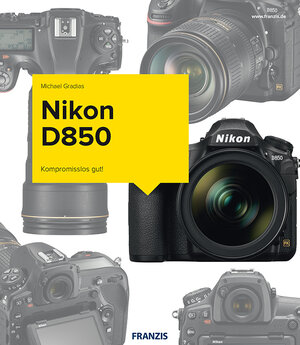 Buchcover Nikon D850 - Das Kamerabuch | Michael Gradias | EAN 9783645605687 | ISBN 3-645-60568-1 | ISBN 978-3-645-60568-7