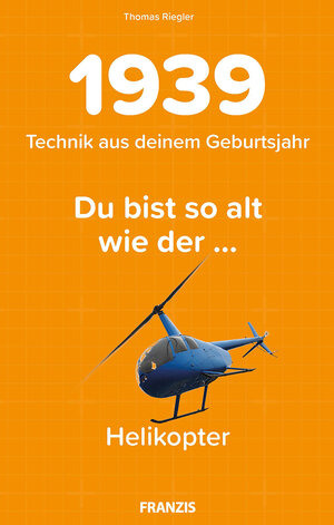 Buchcover Du bist so alt wie ... Technikwissen für Geburtstagskinder 1939 | Thomas Riegler | EAN 9783645606448 | ISBN 3-645-60644-0 | ISBN 978-3-645-60644-8