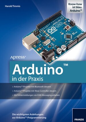 Buchcover Arduino in der Praxis | Harold Timmis | EAN 9783645651325 | ISBN 3-645-65132-2 | ISBN 978-3-645-65132-5