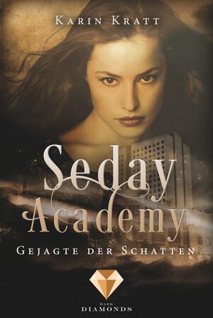 Buchcover Gejagte der Schatten (Seday Academy 1) | Karin Kratt | EAN 9783646300130 | ISBN 3-646-30013-2 | ISBN 978-3-646-30013-0