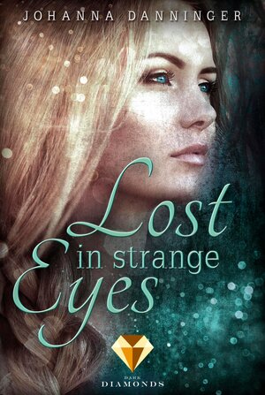 Buchcover Lost in Strange Eyes | Johanna Danninger | EAN 9783646300178 | ISBN 3-646-30017-5 | ISBN 978-3-646-30017-8