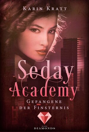 Buchcover Gefangene der Finsternis (Seday Academy 4) | Karin Kratt | EAN 9783646300260 | ISBN 3-646-30026-4 | ISBN 978-3-646-30026-0