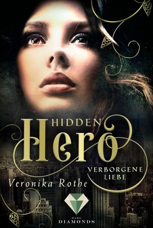 Buchcover Hidden Hero 1: Verborgene Liebe | Veronika Rothe | EAN 9783646300291 | ISBN 3-646-30029-9 | ISBN 978-3-646-30029-1
