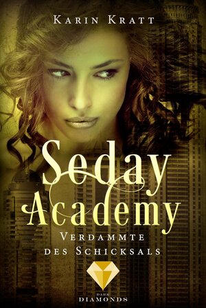 Buchcover Verdammte des Schicksals (Seday Academy 6) | Karin Kratt | EAN 9783646300420 | ISBN 3-646-30042-6 | ISBN 978-3-646-30042-0