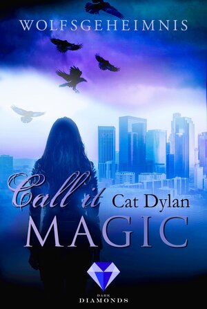 Buchcover Call it magic 3: Wolfsgeheimnis | Cat Dylan | EAN 9783646300499 | ISBN 3-646-30049-3 | ISBN 978-3-646-30049-9