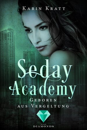 Buchcover Geboren aus Vergeltung (Seday Academy 7) | Karin Kratt | EAN 9783646301069 | ISBN 3-646-30106-6 | ISBN 978-3-646-30106-9