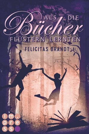 Buchcover Als die Bücher flüstern lernten (Die Geschichtenspringer 1) | Felicitas Brandt | EAN 9783646602593 | ISBN 3-646-60259-7 | ISBN 978-3-646-60259-3