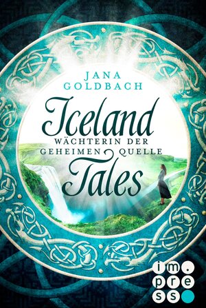 Buchcover Iceland Tales 1: Wächterin der geheimen Quelle | Jana Goldbach | EAN 9783646602616 | ISBN 3-646-60261-9 | ISBN 978-3-646-60261-6