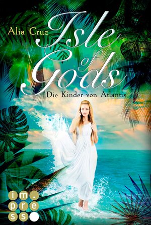 Buchcover Isle of Gods. Die Kinder von Atlantis | Alia Cruz | EAN 9783646603095 | ISBN 3-646-60309-7 | ISBN 978-3-646-60309-5