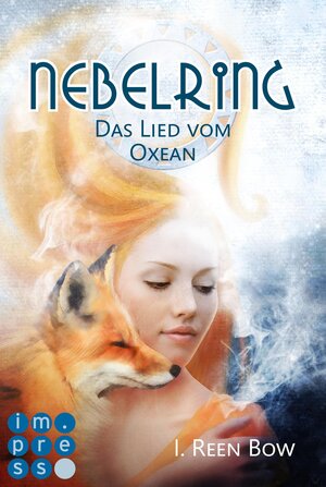 Buchcover Nebelring - Das Lied vom Oxean (Band 1) | I. Reen Bow | EAN 9783646603842 | ISBN 3-646-60384-4 | ISBN 978-3-646-60384-2