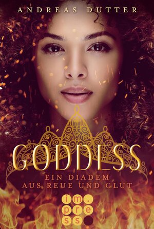 Buchcover Goddess 1: Ein Diadem aus Reue und Glut | Andreas Dutter | EAN 9783646604313 | ISBN 3-646-60431-X | ISBN 978-3-646-60431-3