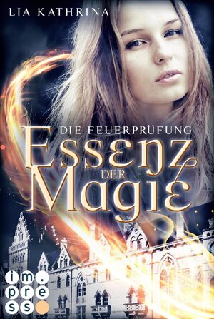 Buchcover Essenz der Magie 2: Die Feuerprüfung | Lia Kathrina | EAN 9783646604702 | ISBN 3-646-60470-0 | ISBN 978-3-646-60470-2