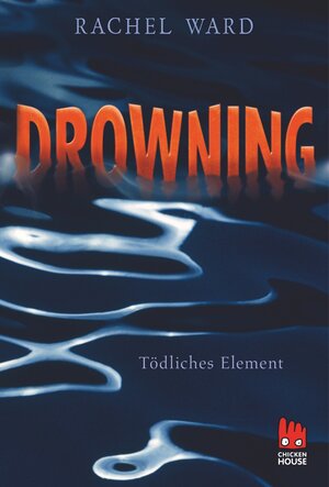 Buchcover Drowning - Tödliches Element | Rachel Ward | EAN 9783646904635 | ISBN 3-646-90463-1 | ISBN 978-3-646-90463-5