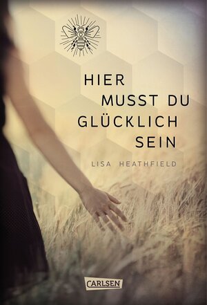 Buchcover Hier musst du glücklich sein | Lisa Heathfield | EAN 9783646927184 | ISBN 3-646-92718-6 | ISBN 978-3-646-92718-4