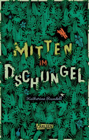 Buchcover Mitten im Dschungel | Katherine Rundell | EAN 9783646928648 | ISBN 3-646-92864-6 | ISBN 978-3-646-92864-8