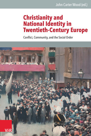 Buchcover Christianity and National Identity in Twentieth-Century Europe  | EAN 9783647101491 | ISBN 3-647-10149-4 | ISBN 978-3-647-10149-1
