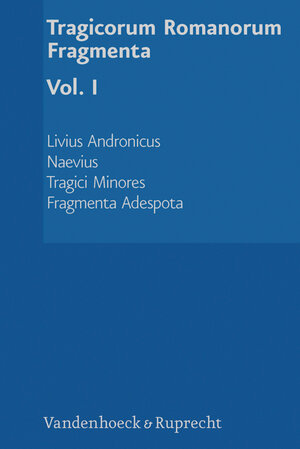 Buchcover Tragicorum Romanorum Fragmenta. Vol. I  | EAN 9783647250267 | ISBN 3-647-25026-0 | ISBN 978-3-647-25026-7