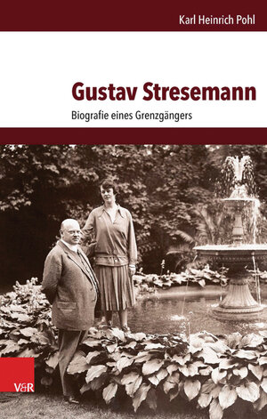 Buchcover Gustav Stresemann | Karl Heinrich Pohl | EAN 9783647300825 | ISBN 3-647-30082-9 | ISBN 978-3-647-30082-5