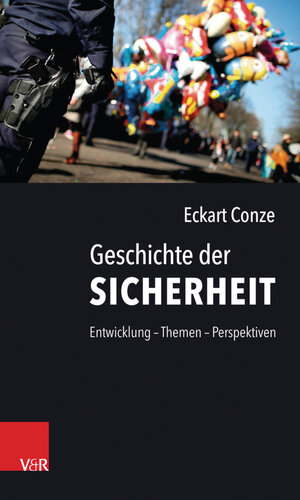 Buchcover Geschichte der Sicherheit | Eckart Conze | EAN 9783647300948 | ISBN 3-647-30094-2 | ISBN 978-3-647-30094-8