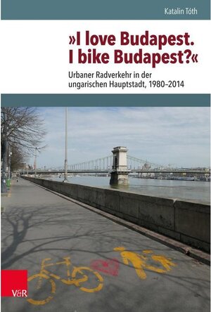 Buchcover »I love Budapest. I bike Budapest?« | Katalin Tóth | EAN 9783647310725 | ISBN 3-647-31072-7 | ISBN 978-3-647-31072-5