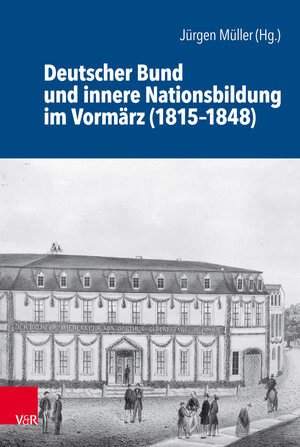Buchcover Deutscher Bund und innere Nationsbildung im Vormärz (1815–1848)  | EAN 9783647355979 | ISBN 3-647-35597-6 | ISBN 978-3-647-35597-9