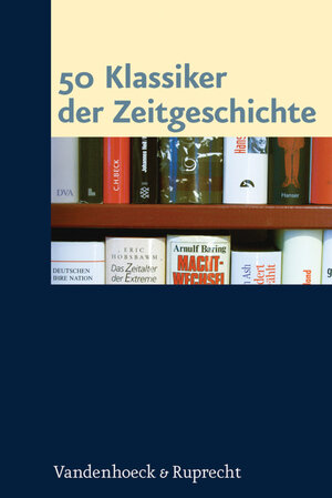 Buchcover 50 Klassiker der Zeitgeschichte  | EAN 9783647360249 | ISBN 3-647-36024-4 | ISBN 978-3-647-36024-9