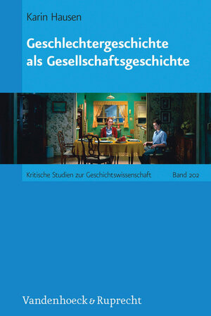 Buchcover Geschlechtergeschichte als Gesellschaftsgeschichte | Karin Hausen | EAN 9783647370255 | ISBN 3-647-37025-8 | ISBN 978-3-647-37025-5