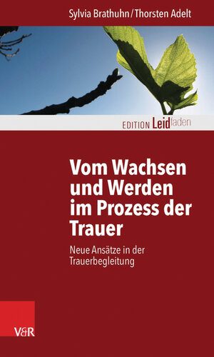 Buchcover Vom Wachsen und Werden im Prozess der Trauer | Sylvia Brathuhn | EAN 9783647402574 | ISBN 3-647-40257-5 | ISBN 978-3-647-40257-4