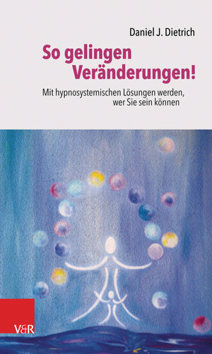 Buchcover So gelingen Veränderungen! | Daniel J. Dietrich | EAN 9783647402710 | ISBN 3-647-40271-0 | ISBN 978-3-647-40271-0