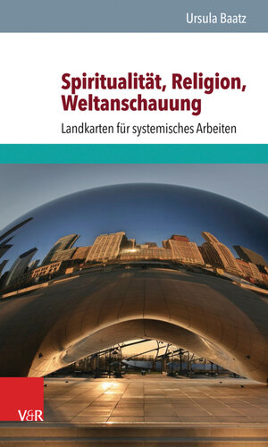 Buchcover Spiritualität, Religion, Weltanschauung | Ursula Baatz | EAN 9783647402727 | ISBN 3-647-40272-9 | ISBN 978-3-647-40272-7