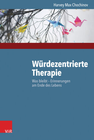 Buchcover Würdezentrierte Therapie | Harvey Max Chochinov | EAN 9783647402895 | ISBN 3-647-40289-3 | ISBN 978-3-647-40289-5