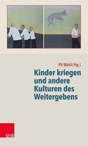 Buchcover Kinder kriegen und andere Kulturen des Weitergebens  | EAN 9783647406046 | ISBN 3-647-40604-X | ISBN 978-3-647-40604-6