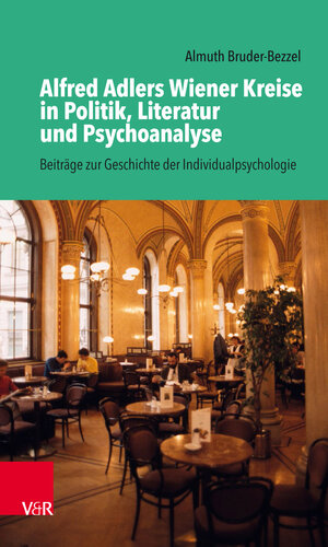 Buchcover Alfred Adlers Wiener Kreise in Politik, Literatur und Psychoanalyse | Almuth Bruder-Bezzel | EAN 9783647406350 | ISBN 3-647-40635-X | ISBN 978-3-647-40635-0
