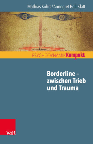 Buchcover Borderline – zwischen Trieb und Trauma | Mathias Kohrs | EAN 9783647406640 | ISBN 3-647-40664-3 | ISBN 978-3-647-40664-0
