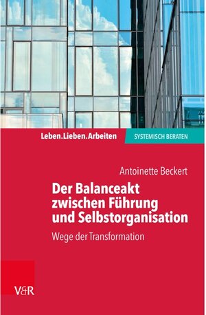 Buchcover Der Balanceakt zwischen Führung und Selbstorganisation | Antoinette Beckert | EAN 9783647406732 | ISBN 3-647-40673-2 | ISBN 978-3-647-40673-2