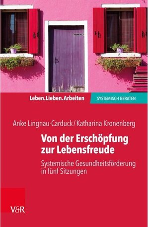 Buchcover Von der Erschöpfung zur Lebensfreude | Anke Lignau-Carduck, Katharina Kronenberg | EAN 9783647407531 | ISBN 3-647-40753-4 | ISBN 978-3-647-40753-1