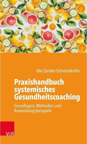 Buchcover Praxishandbuch systemisches Gesundheitscoaching | Ute Zander-Schreindorfer | EAN 9783647407555 | ISBN 3-647-40755-0 | ISBN 978-3-647-40755-5