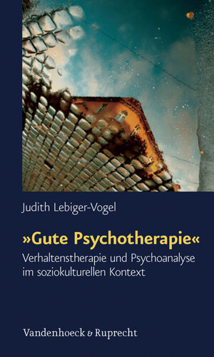 Buchcover »Gute Psychotherapie« | Judith Lebiger-Vogel | EAN 9783647451879 | ISBN 3-647-45187-8 | ISBN 978-3-647-45187-9