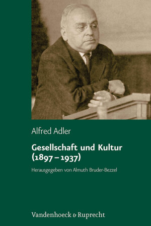 Buchcover Gesellschaft und Kultur (1897–1937) | Alfred Adler | EAN 9783647460550 | ISBN 3-647-46055-9 | ISBN 978-3-647-46055-0