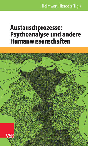 Buchcover Austauschprozesse: Psychoanalyse und andere Humanwissenschaften  | EAN 9783647462714 | ISBN 3-647-46271-3 | ISBN 978-3-647-46271-4