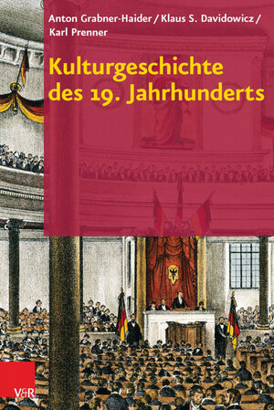 Buchcover Kulturgeschichte des 19. Jahrhunderts | Anton Grabner-Haider | EAN 9783647531182 | ISBN 3-647-53118-9 | ISBN 978-3-647-53118-2