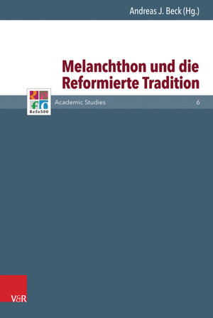 Buchcover Melanchthon und die Reformierte Tradition  | EAN 9783647550312 | ISBN 3-647-55031-0 | ISBN 978-3-647-55031-2