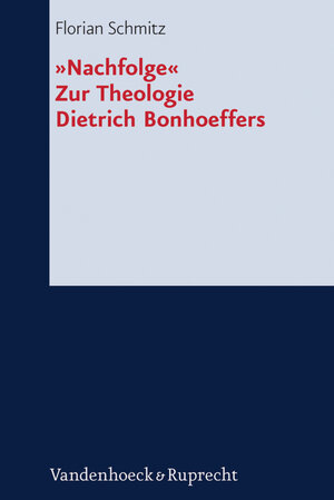 Buchcover »Nachfolge«. Zur Theologie Dietrich Bonhoeffers | Florian Schmitz | EAN 9783647564043 | ISBN 3-647-56404-4 | ISBN 978-3-647-56404-3