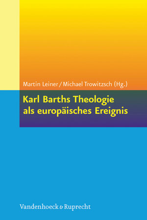 Buchcover Karl Barths Theologie als europäisches Ereignis  | EAN 9783647569642 | ISBN 3-647-56964-X | ISBN 978-3-647-56964-2