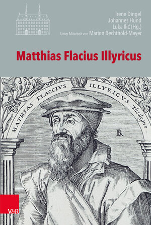 Buchcover Matthias Flacius Illyricus  | EAN 9783647570945 | ISBN 3-647-57094-X | ISBN 978-3-647-57094-5